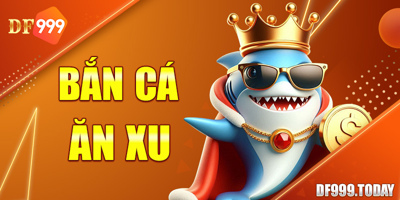 Bắn Cá Ăn Xu: Game Săn Thuỷ Quái Sôi Động Đáng Trải Nghiệm 