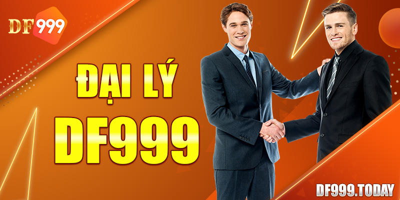 Đại Lý Df999 - Hợp Tác Nhận Hoa Hồng Trăm Triệu Mỗi Tháng