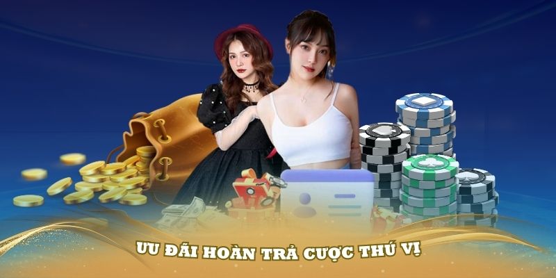 Ưu đãi hoàn trả cược thú vị tại nhà cái