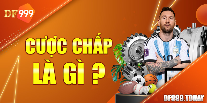 Cược Chấp Là Gì? Lời Khuyên Giúp Tối Đa Hóa Cơ Hội Ăn Kèo