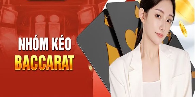 Nhóm kéo baccarat là nơi tụ họp đáng tin cậy dành cho các tân thủ